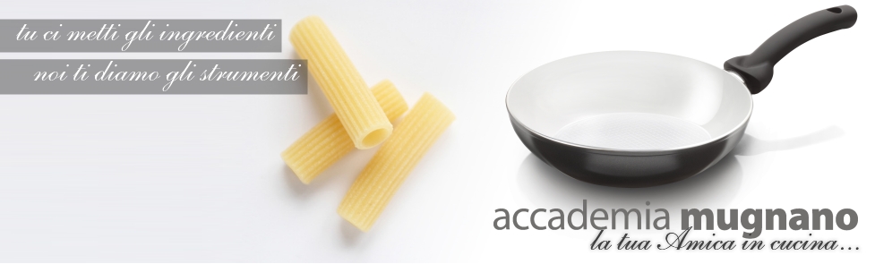 Padelle e Pentole Accademia Mugnano
